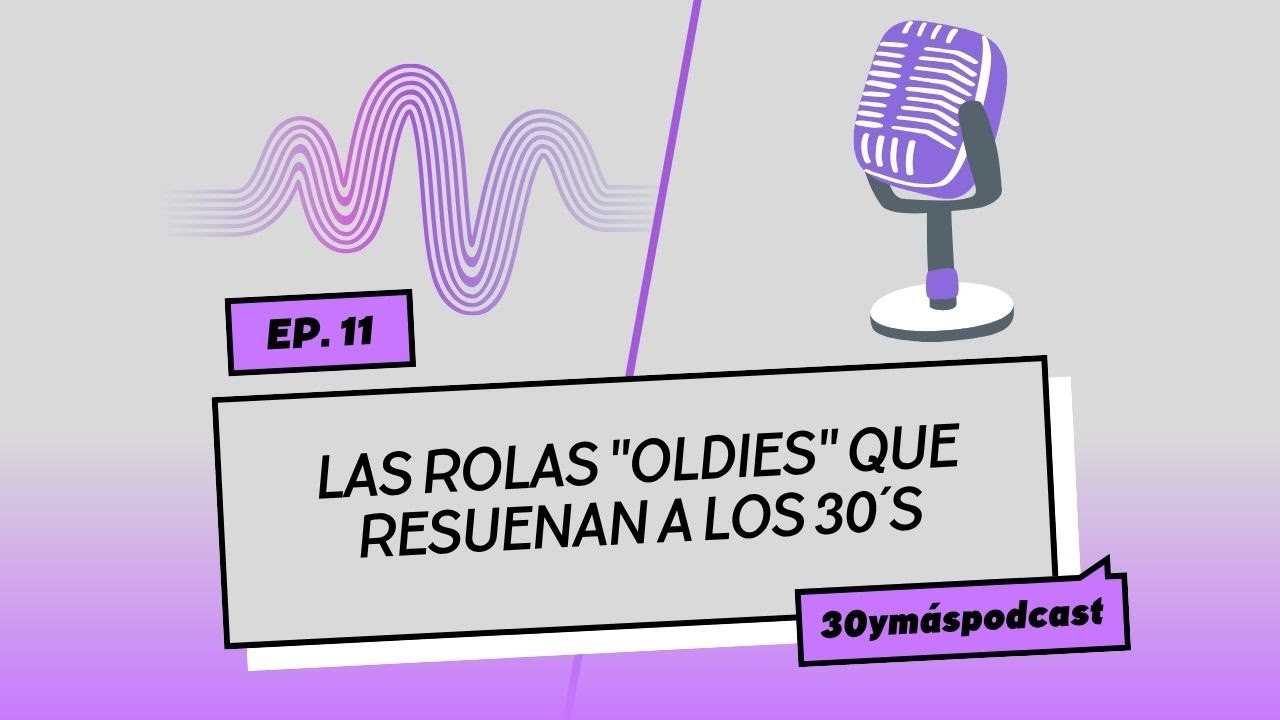 La música y los 30´s, cuando las canciones resuenan diferente