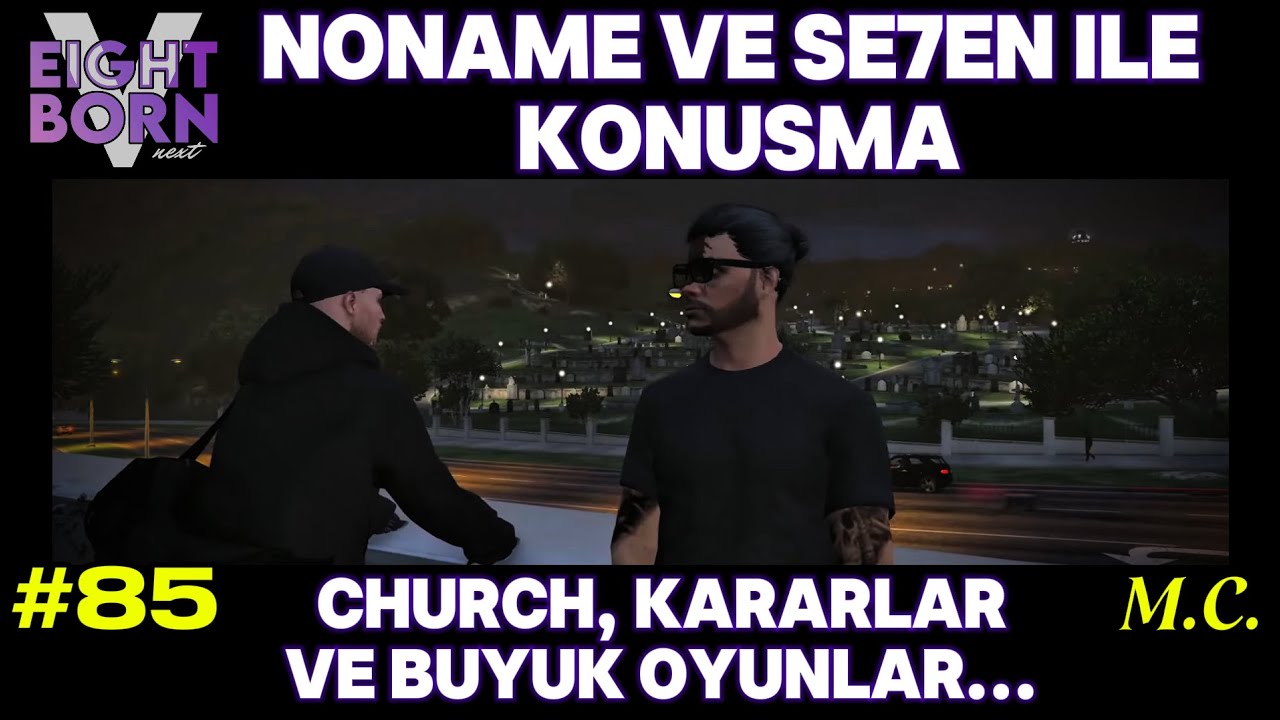 NoName ve Se7en ile Konuşma, Church, Kararlar ve İllegal! | Nolan Bölüm #85 | EightbornV Next RP !