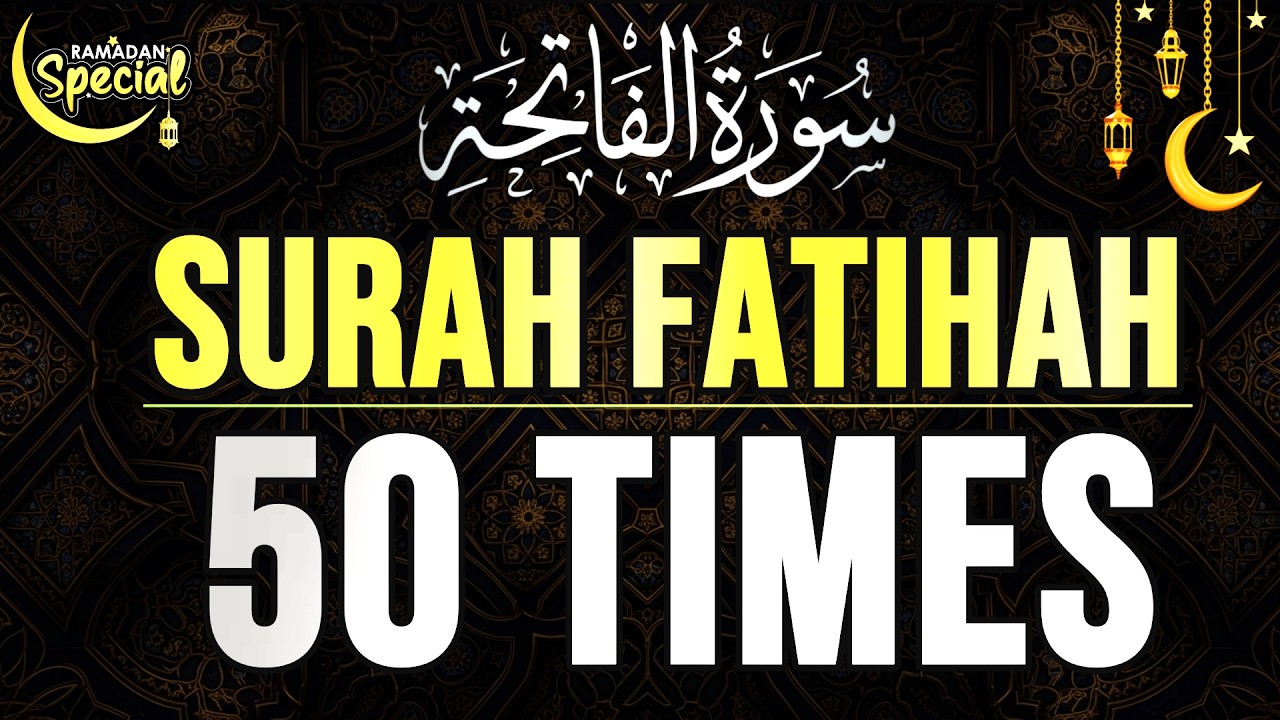 Surah Al-Fatiha 50 Times | Remove Problems, Gain Shifa & Barakah | Ramadan 2026