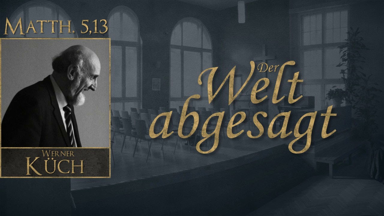 Der Welt abgesagt - Matthäus 5,13 (2/2) - Werner Küch