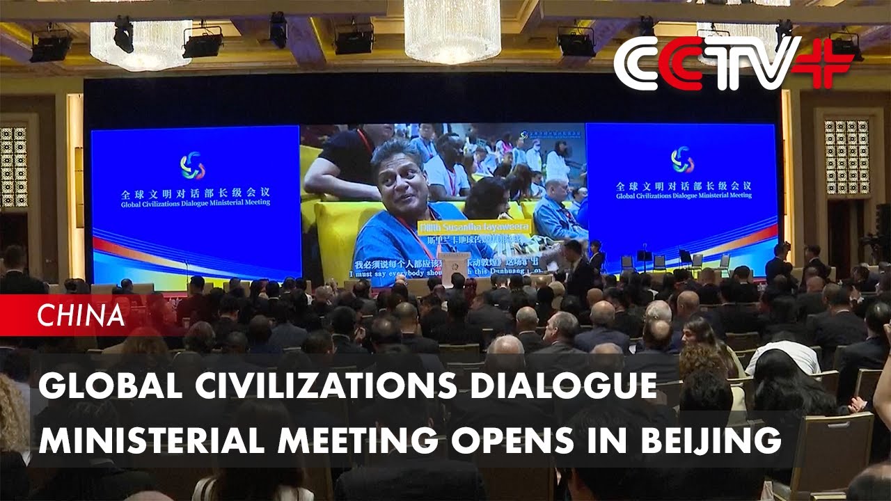 Global Civilizations Dialogue Ministerial Meeting Opens in Beijing