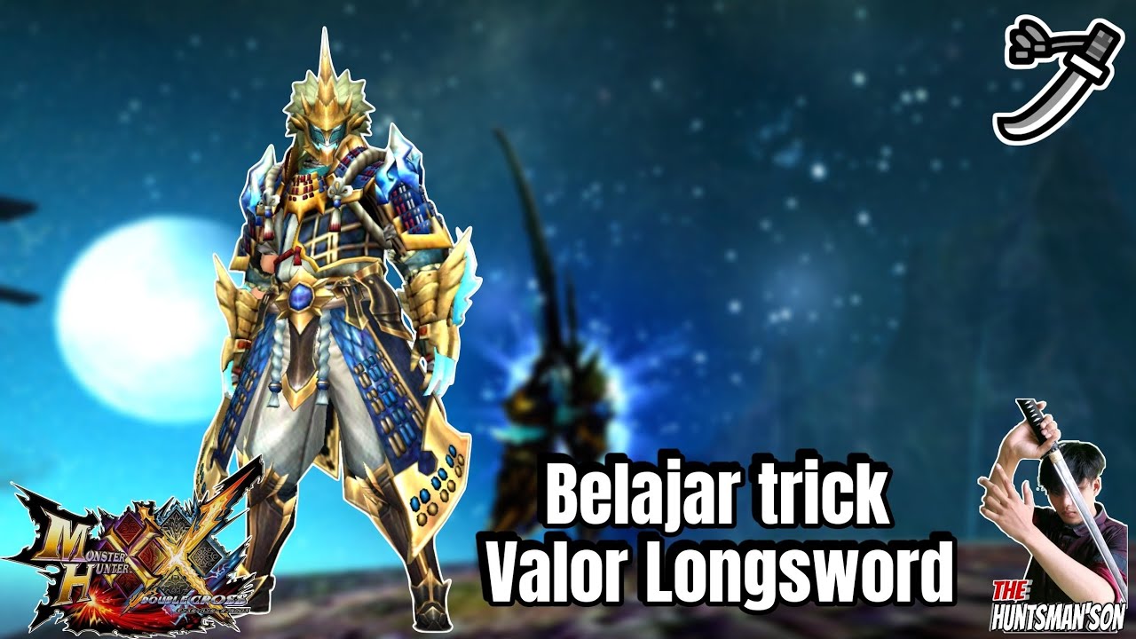 MHXX | Sharing tips untuk belajar Valor Longsword