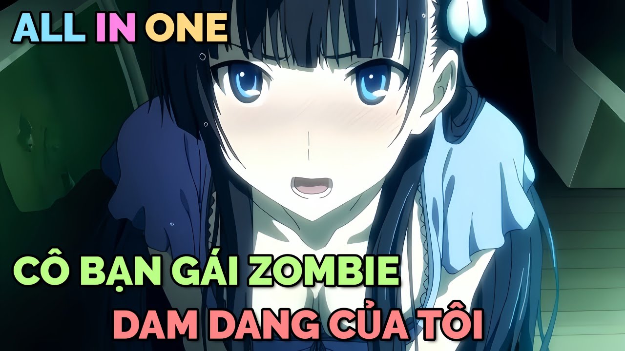 Bạn Gái Tôi Là Nàng Zombie Dam Dang