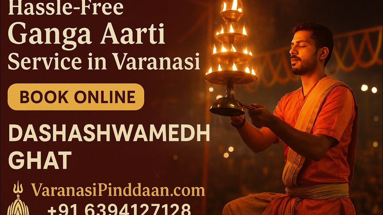 “Hassle-Free Ganga Aarti Service in Varanasi | Book Online Ganga Aarti at Dashashwamedh Ghat”