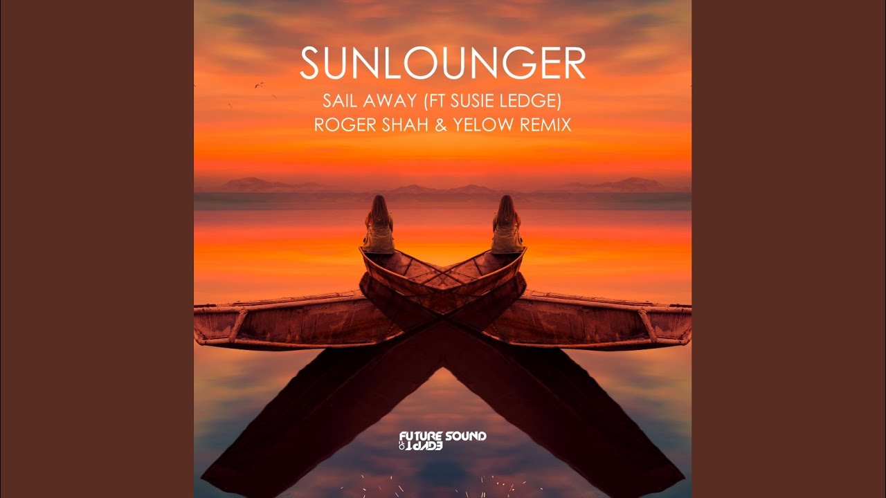 Sail Away (Roger Shah & Yelow Extended Remix)