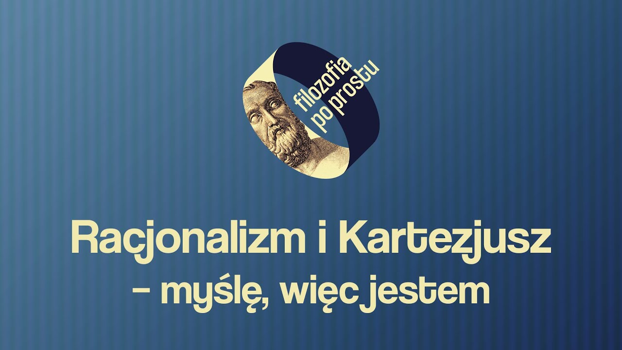 Racjonalizm i Kartezjusz – myślę, więc jestem /PODCAST #7