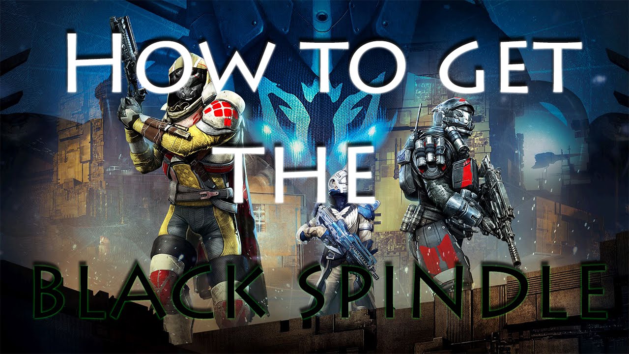 Black Spindle - How to get it - Destiny