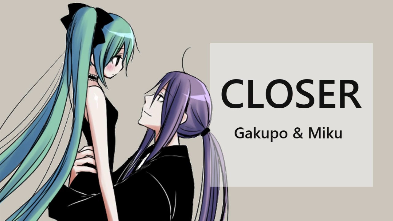 【Miku & Gakupo】Closer - Japanese Version【Vocaloid】