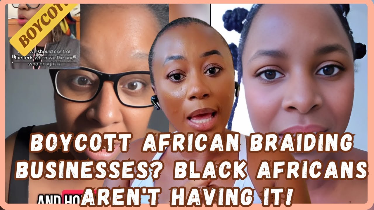 Africans Clap Back At Black American Woman Calling To Boycott African Braiders/ Businesses- Viral