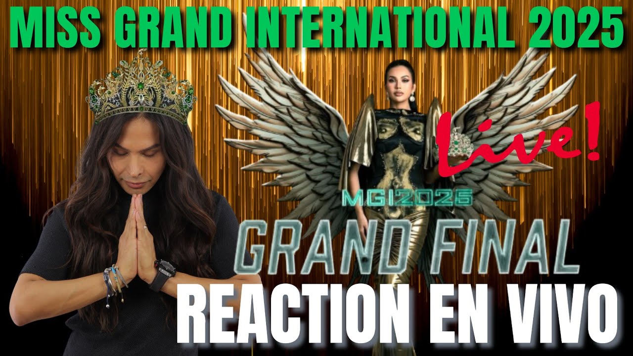 MISS GRAND INTERNATIONAL 2025 GRAND FINAL REACTION EN VIVO