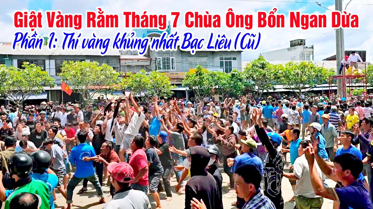 Thí Và Giật Vàng Lớn Nhất Bạc Liêu Tại Chùa Ông Bổn Ngan Dừa 2025 Phần 1