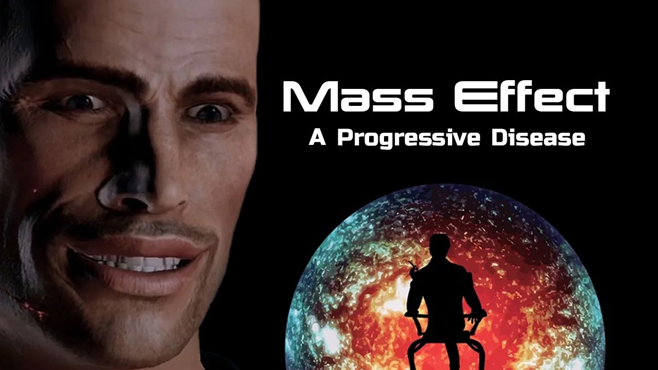 Mass Effect: A Progressive Disease (Reupload 2020)