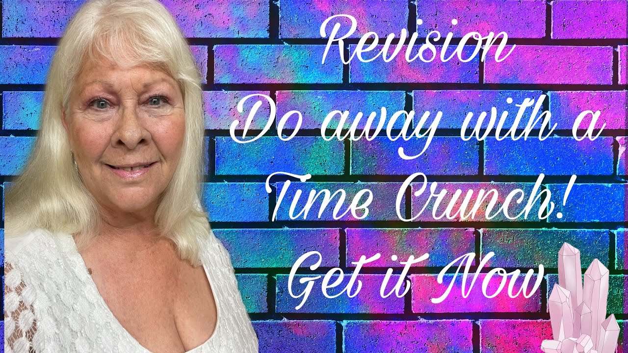 Revision And Doing away with the Time crunch.
