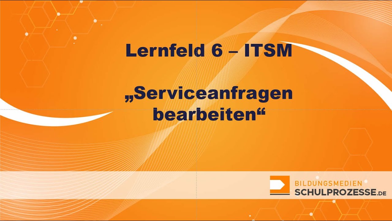 Lernfeld 6 - Serviceanfragen bearbeiten - Neue IT-Berufe - Infos f&uuml;r Lehrerinnen und Lehrer - LF 6