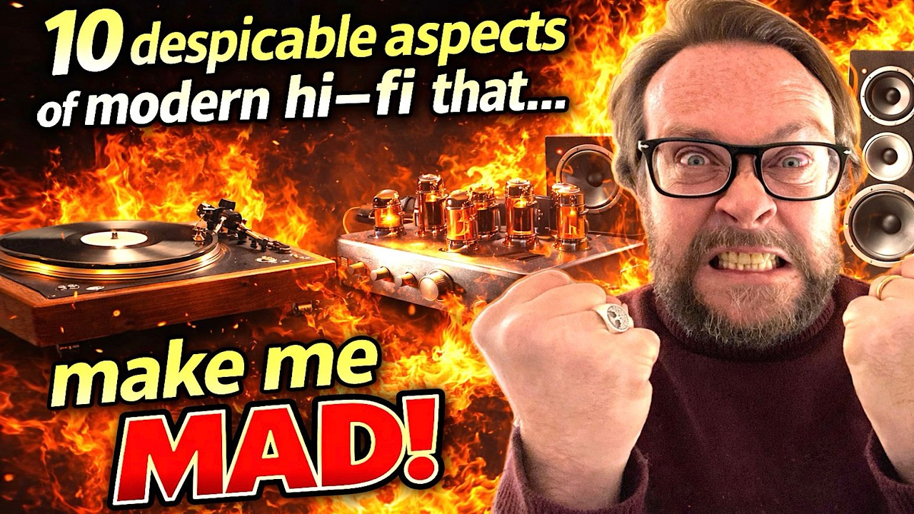 10 aspects of modern Hi-Fi that...make me MAD!