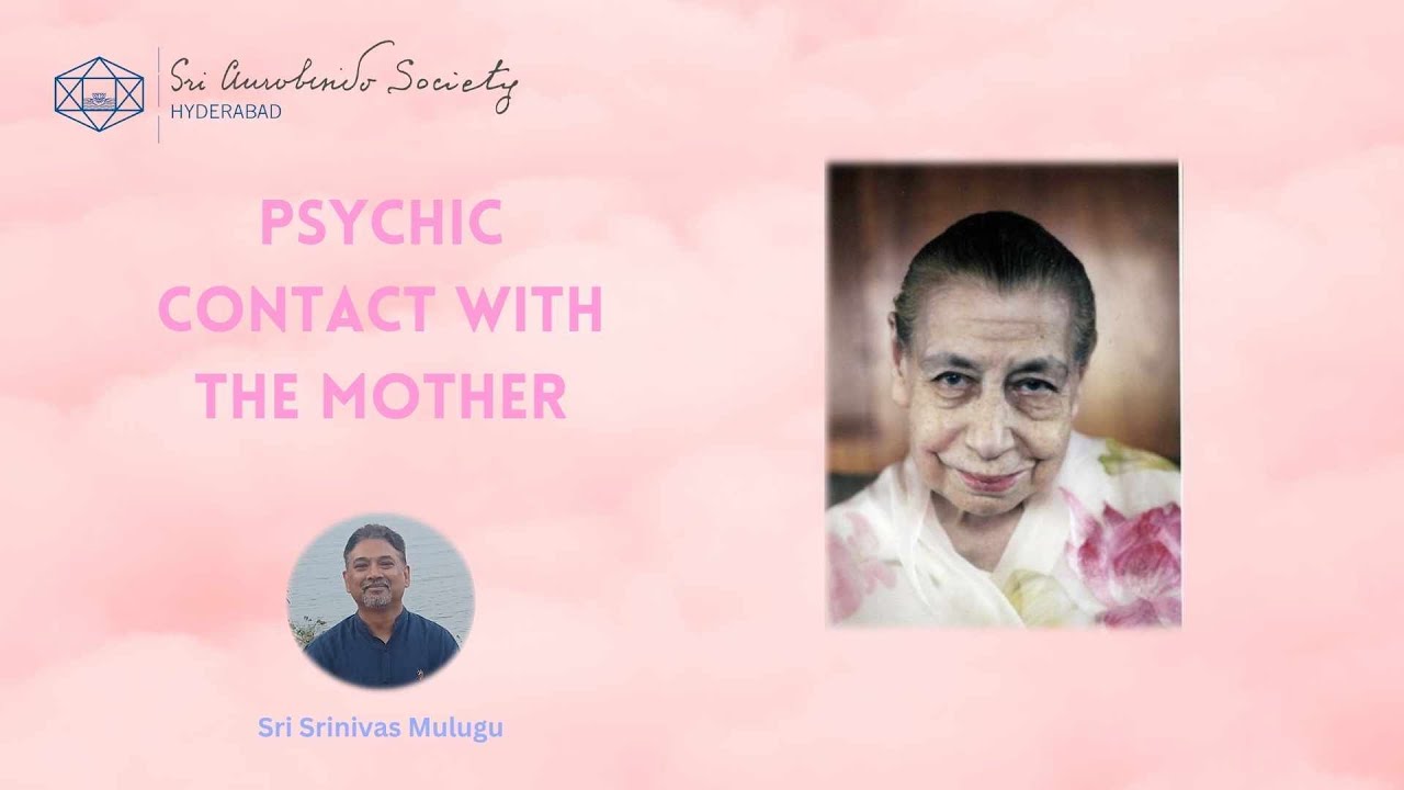 Psychic Contact with The Mother | Srinivas Mulugu
