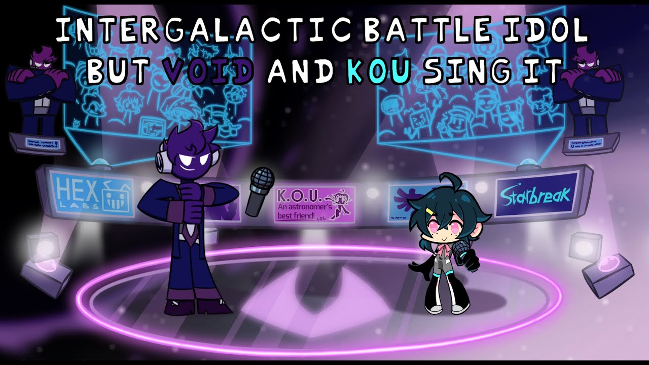 Intergalactic Battle Popstar (Intergalactic Battle Idol but Void and KOU sing it)