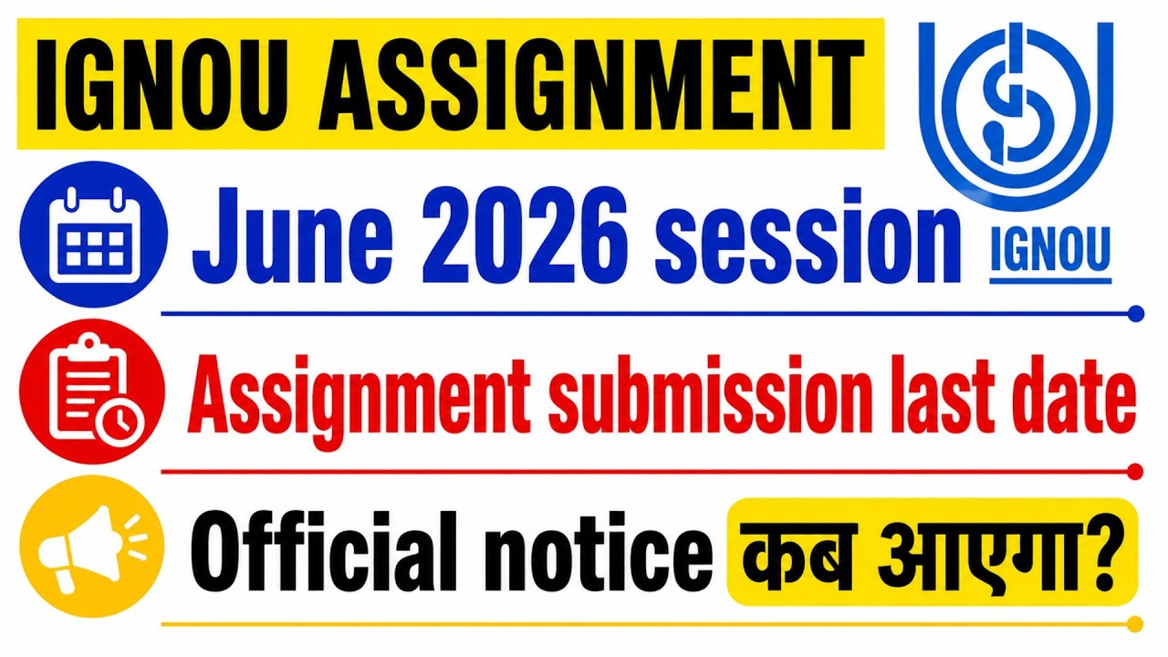IGNOU Assignment Submit Last Date Extension Notice June 2026 Session | IGNOU June 2026 Assignment