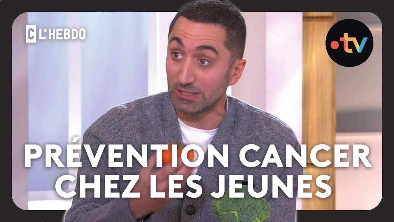 Hausse des cancers chez les jeunes : comment diminuer les risques ? Jimmy Mohamed - C l’hebdo