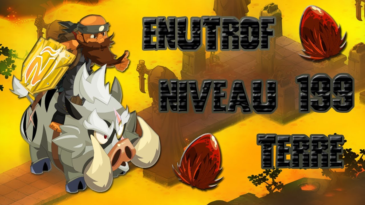 [Dofus] Pr&eacute;sentation Enutrof Terre Niveau 199 ! 1200 FORCE !