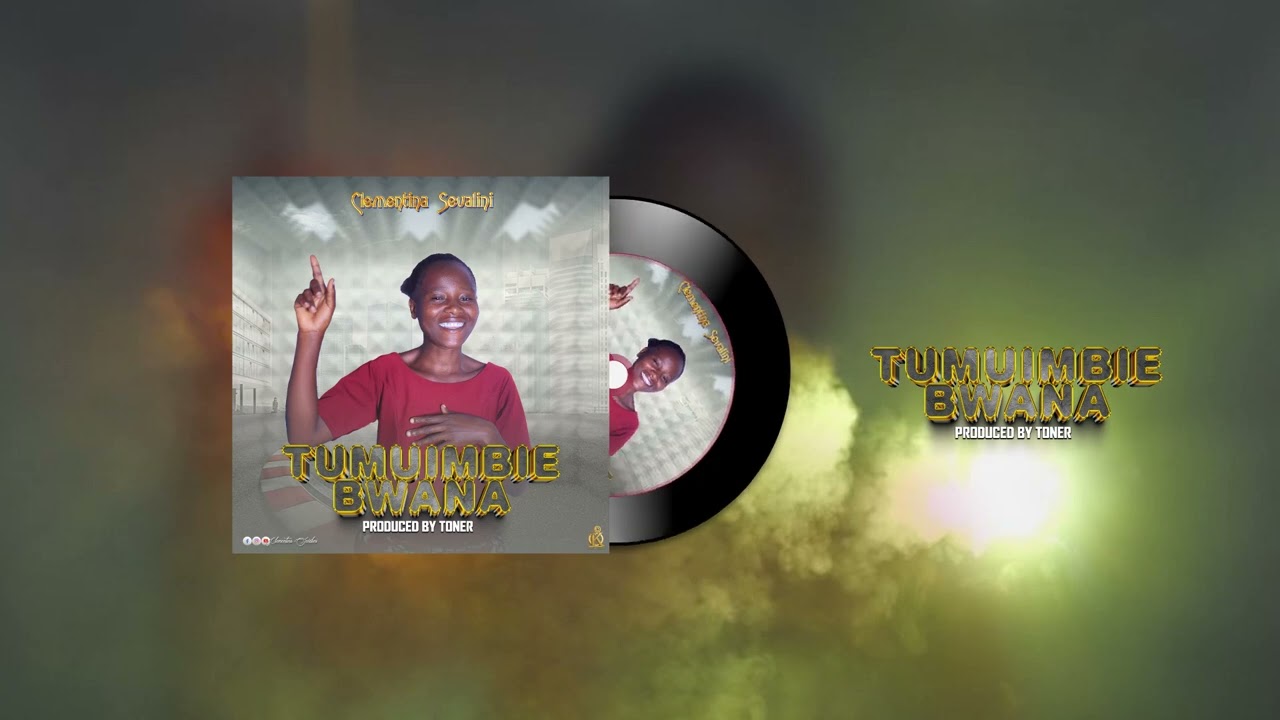 CLEMENTINA SEVALINI - TUMUIMBIE BWANA  ( Official Gospel Audio )