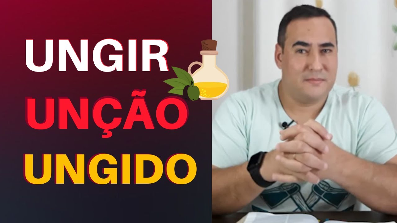 O Que Significa Ungir, Un&ccedil;&atilde;o E Ungido Na B&iacute;blia?
