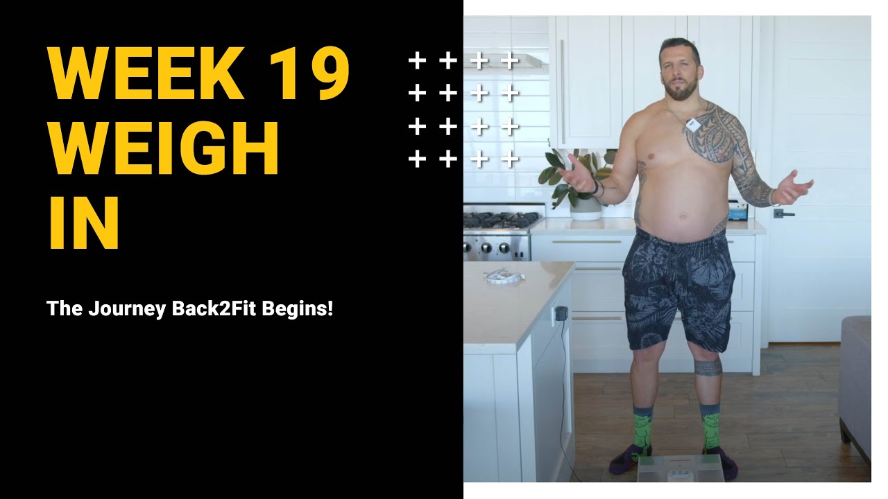 Week 19 Weigh In | The Journey Back2Fit Starts NOW!