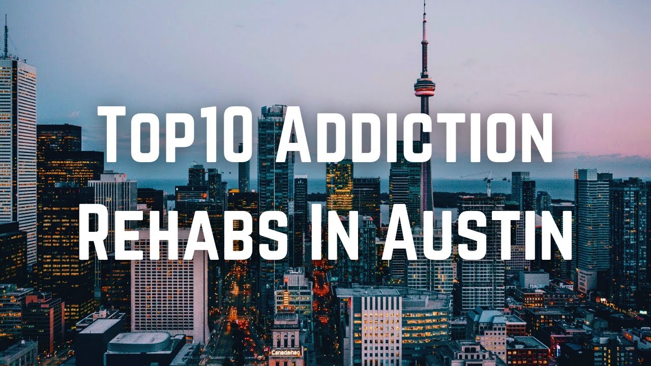 Top 10 Addiction Rehabs In Austin