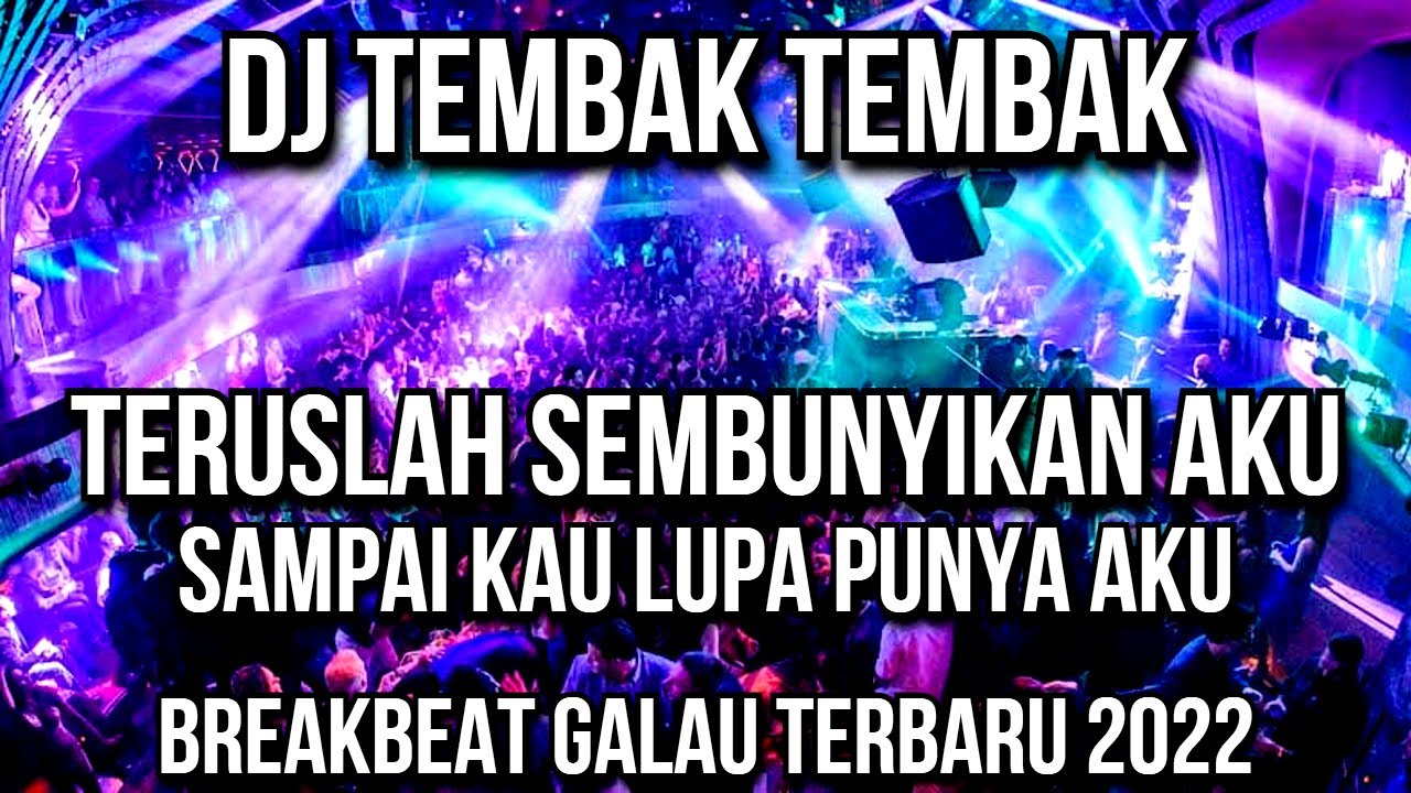 DJ Sembunyikan Aku || Teruslah sembunyikan aku Sampai Kau Lupa Punya Aku - DJ Breakbeat Terbaru 2022