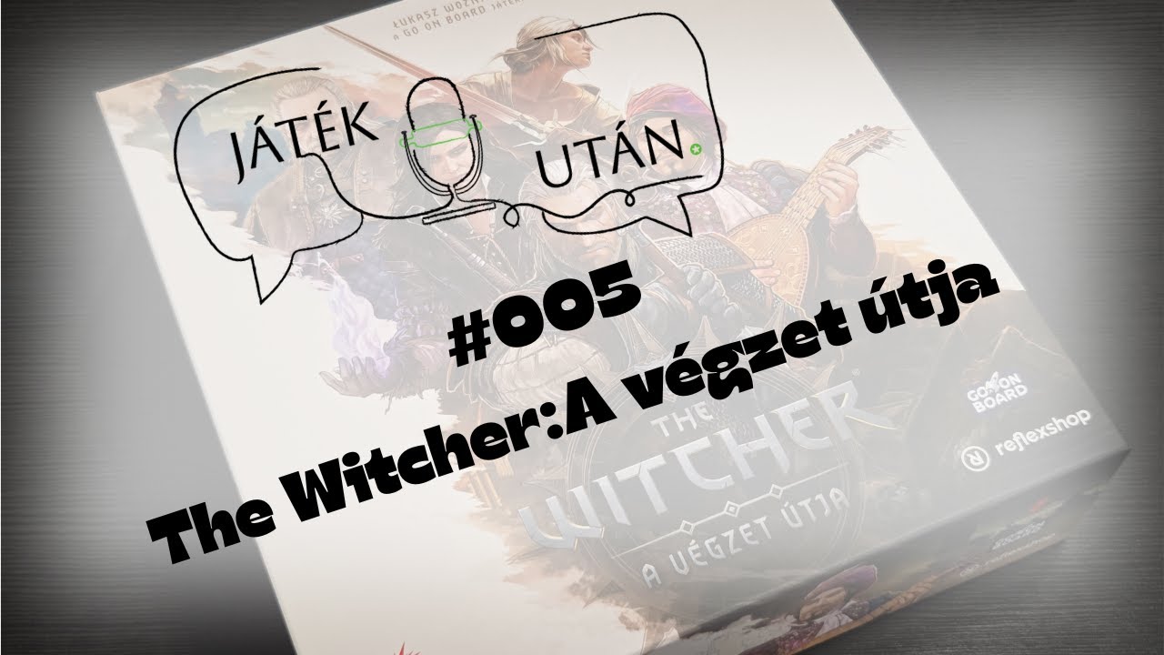 JátékUtán #005 - The Witcher: A végzet útja | Első benyomások