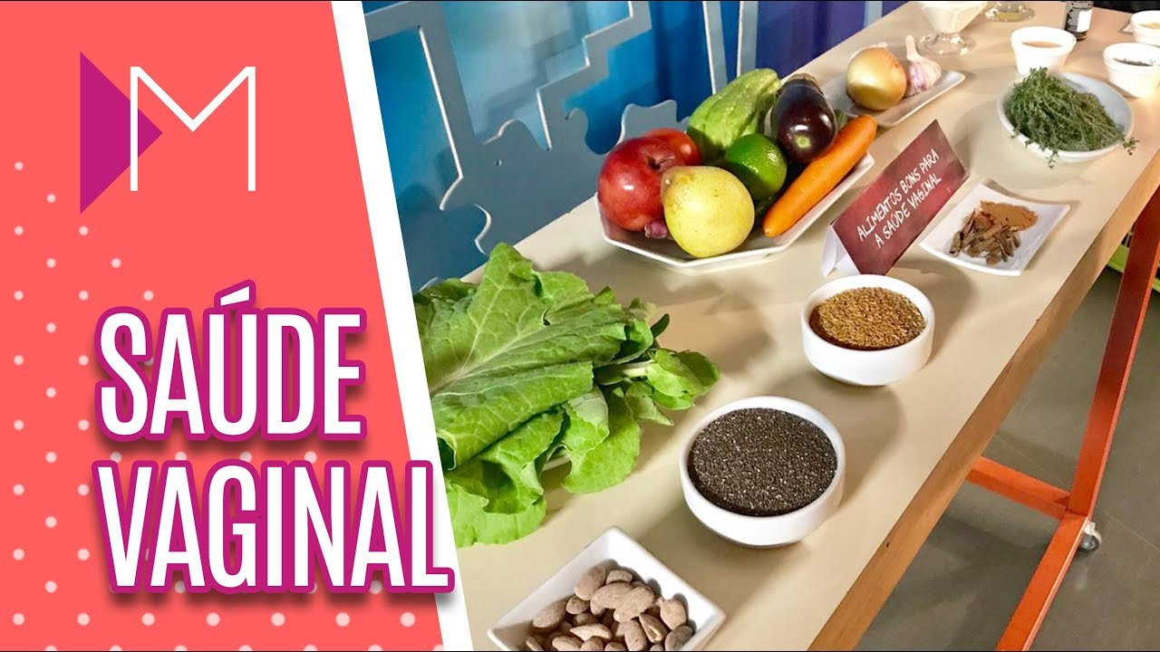 Alimentos que melhoram a saúde vaginal - Mulheres (29/01/2019)