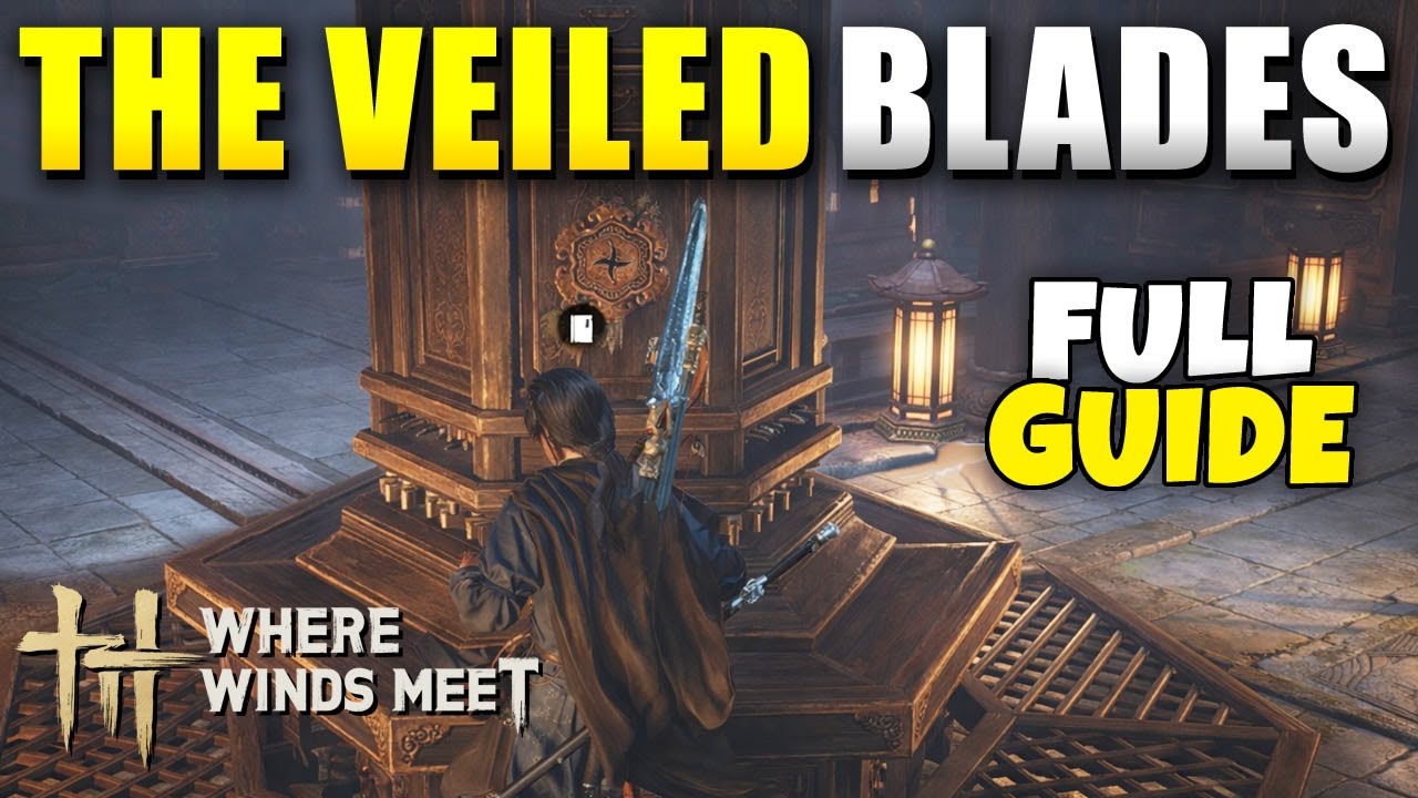 The Veiled Blades | Quest Guide/Walkthrough | Where Winds Meet