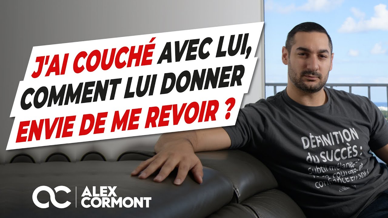 Comment lui donner envie de me revoir après avoir couché avec lui ?