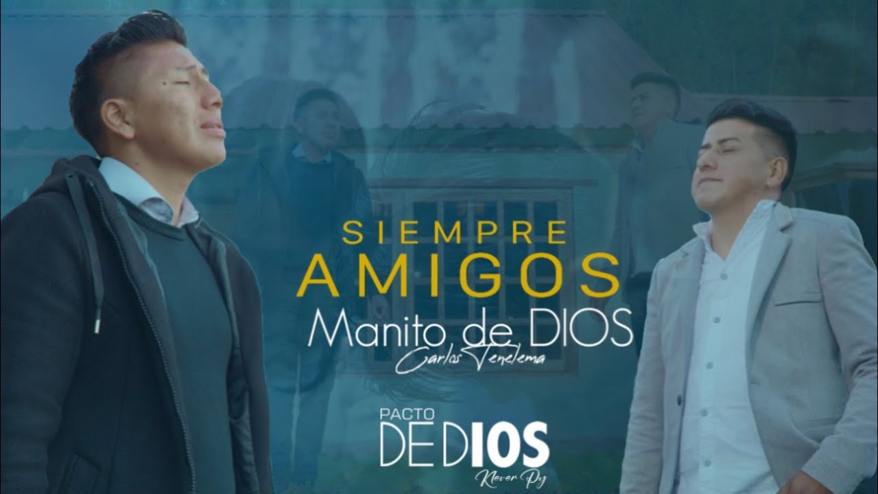 SIEMPRE AMIGOS - Pacto de DIOS ft Manito De Dios -VIDEO OFICIAL 2023