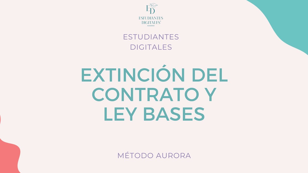 Derecho Laboral por Estudiantes Digitales: Extinción del Contrato de Trabajo y LEY BASES