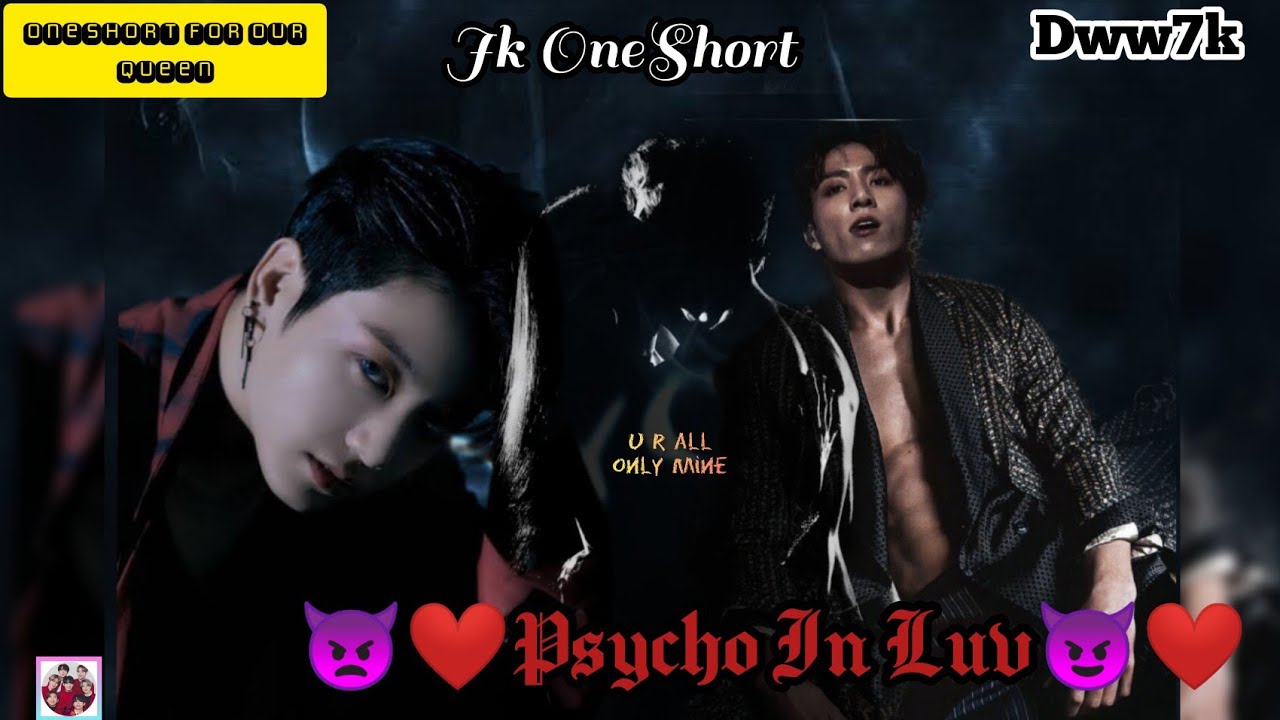 BTS💜jk OneShort🐰👿❤psycho in Luv😈❤