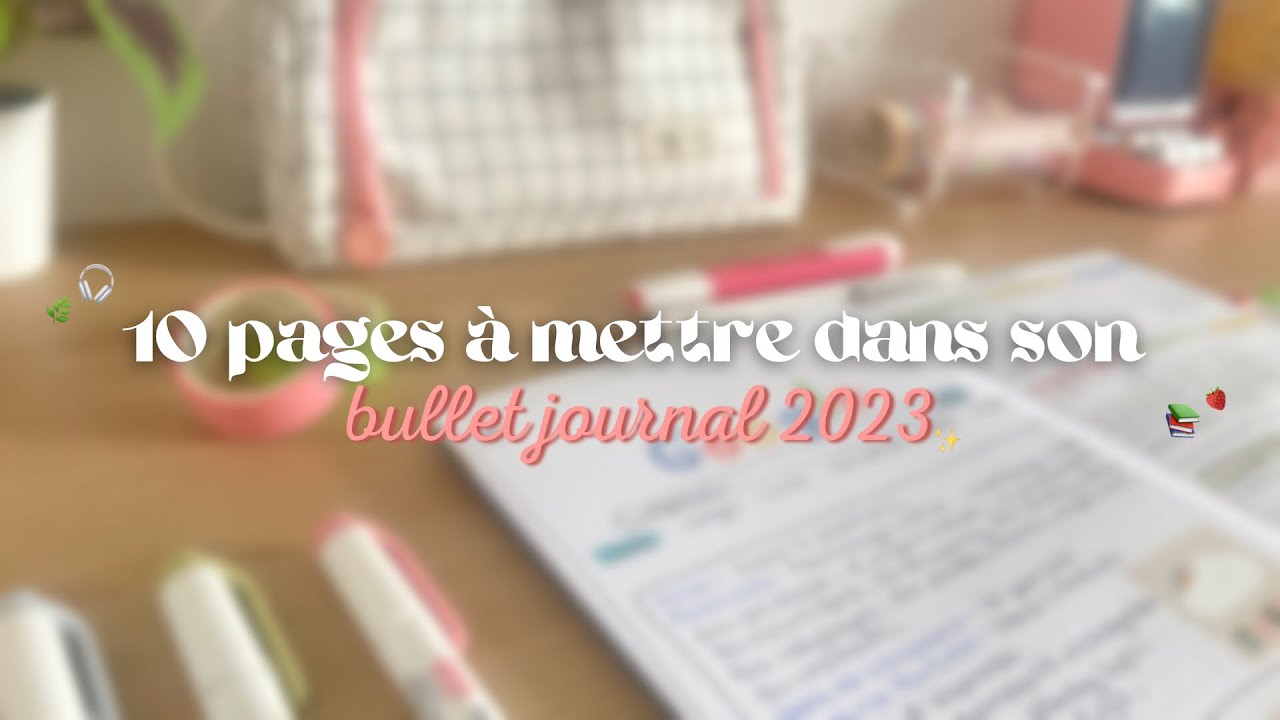 10 IDÉES de pages à ABSOLUMENT mettre dans son BULLET JOURNAL 2023 !