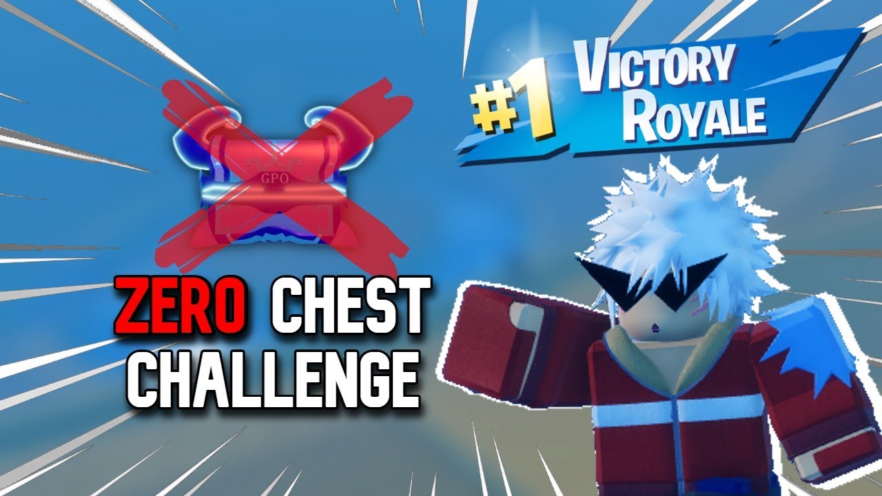 [GPO] The ZERO Chest Challenge...