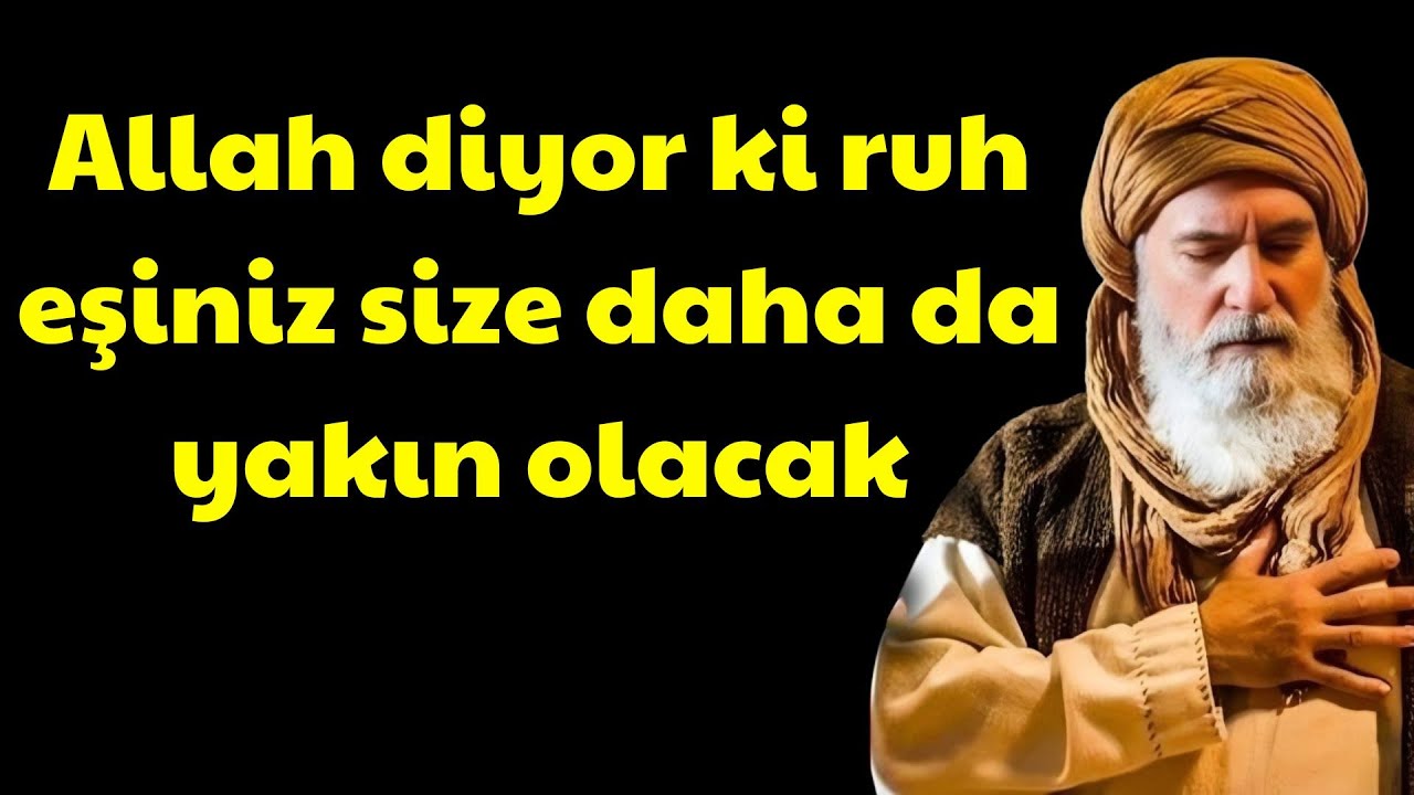 ALLAH DİYOR Kİ  ÇOK YAKINDA RUH EŞİNİZ SİZE DAHA DA YAKIN OLACAK  MEVLÂNÂYA GÖRE İLAHİ  | Ibn Arabi