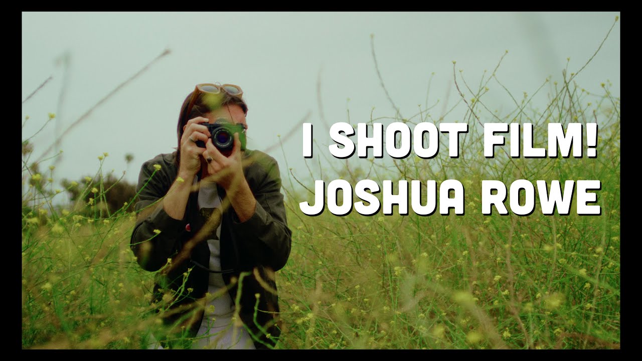I Shoot Film! - S4 - E3 - Joshua Rowe