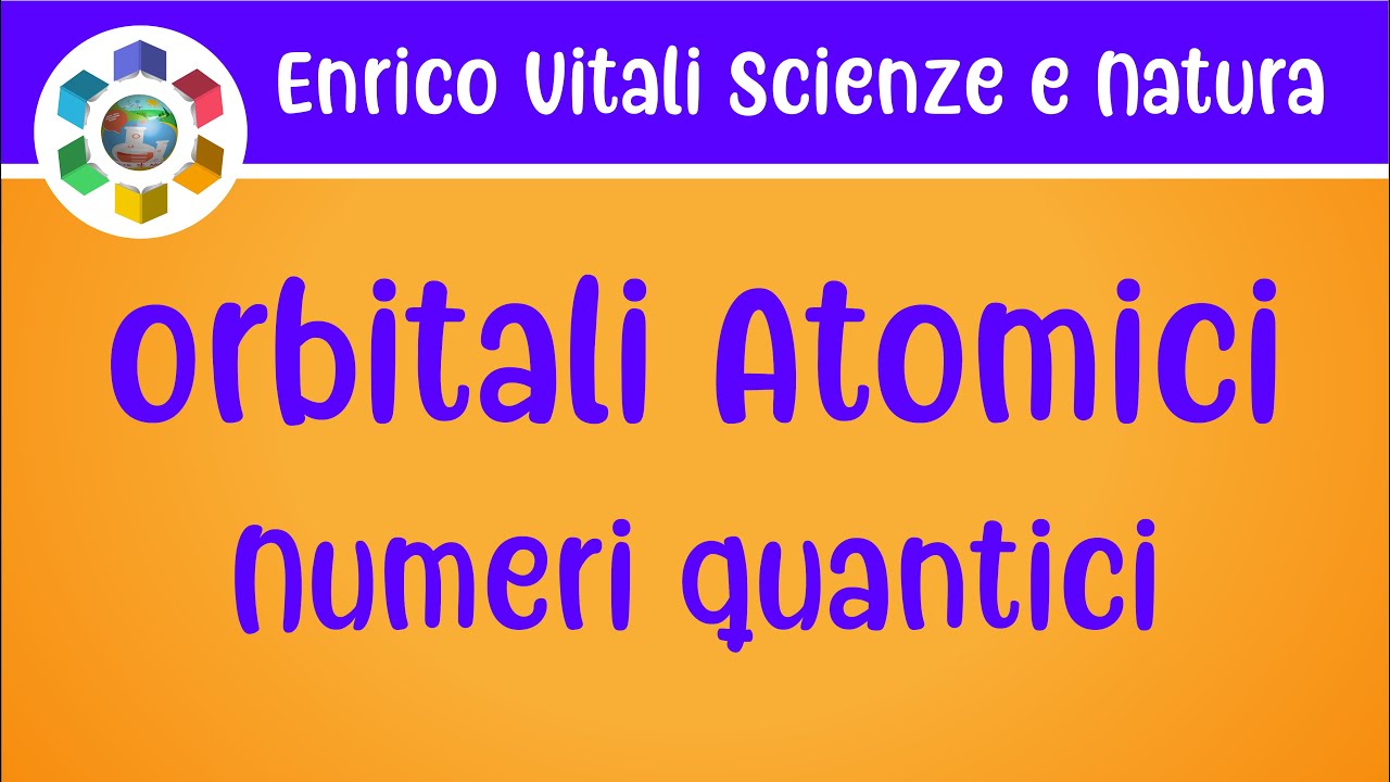 Gli orbitali atomici e i numeri quantici. Forma ed energia degli orbitali.