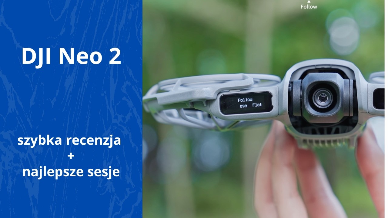 DJI Neo 2 - szybka recenzja + najciekawsze sesje