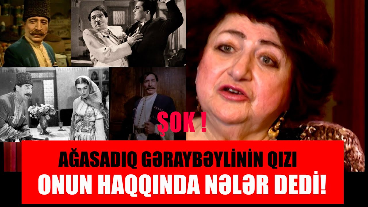 XALQ ARTİSTİ AĞASADIQ GƏRAYBƏYLİNİN QIZI VƏ NƏVƏSİ ONUN HAQQINDA NƏLƏR DANIŞDI!