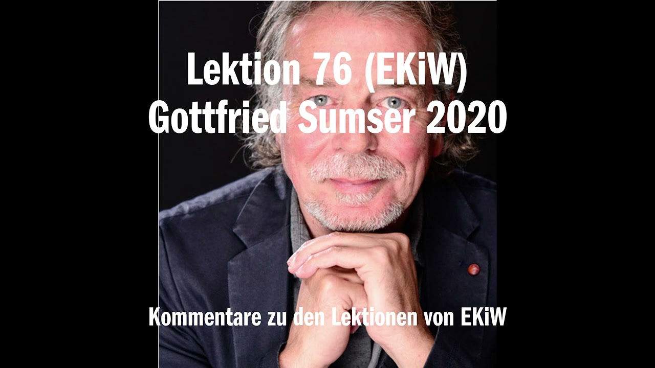 Lektion 76 (EKiW) Gottfried Sumser 2020