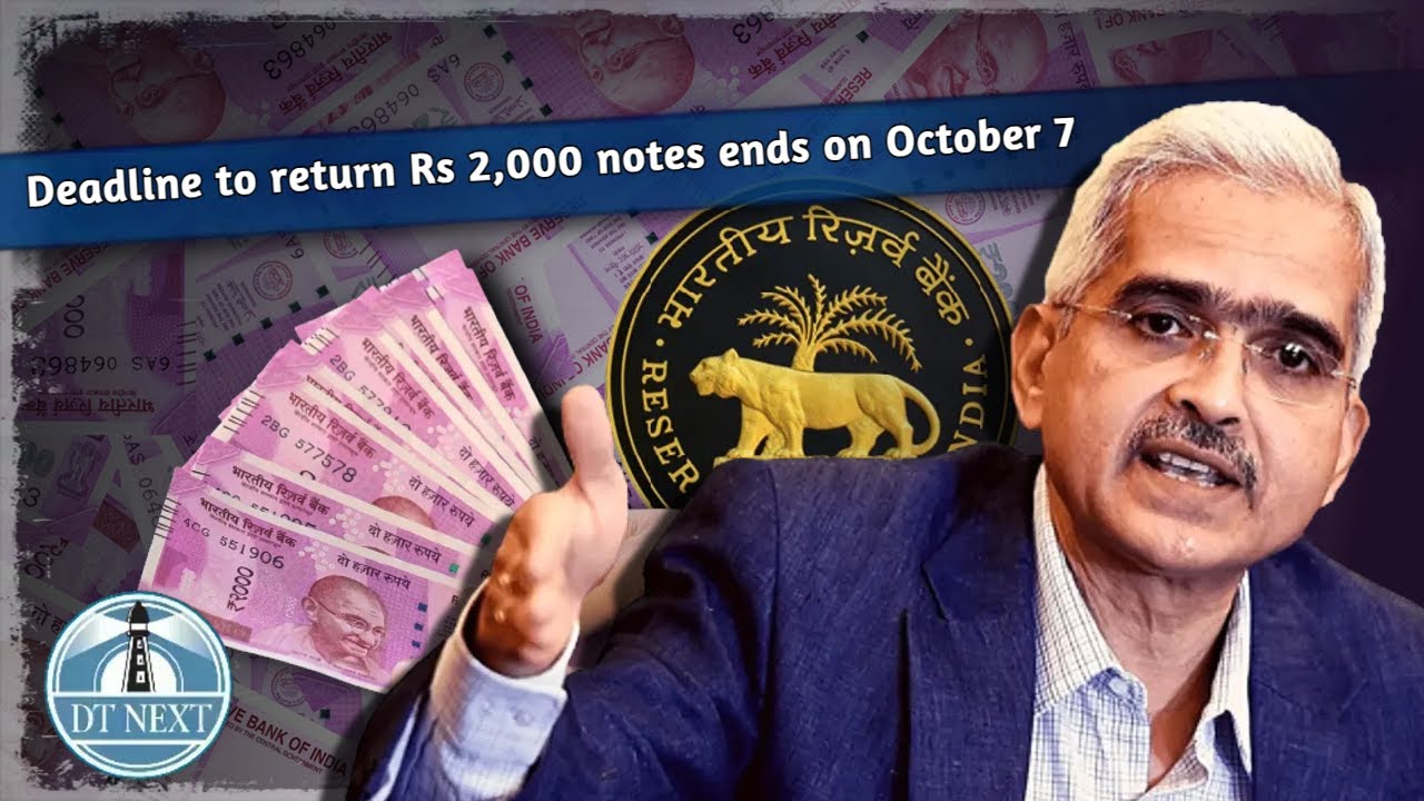 Deadline to return Rs 2,000 notes ends on October 7 | DT Next
