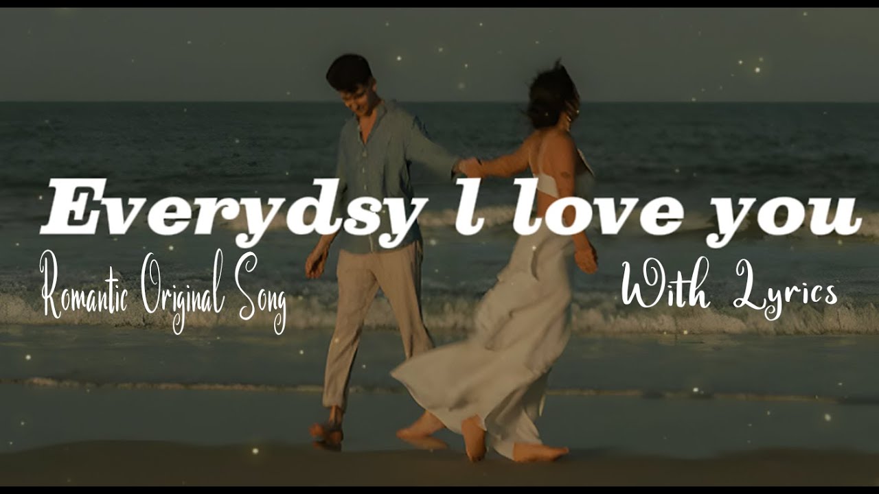 Everyday i love you -Romantic Sweet love song  Lyric Video