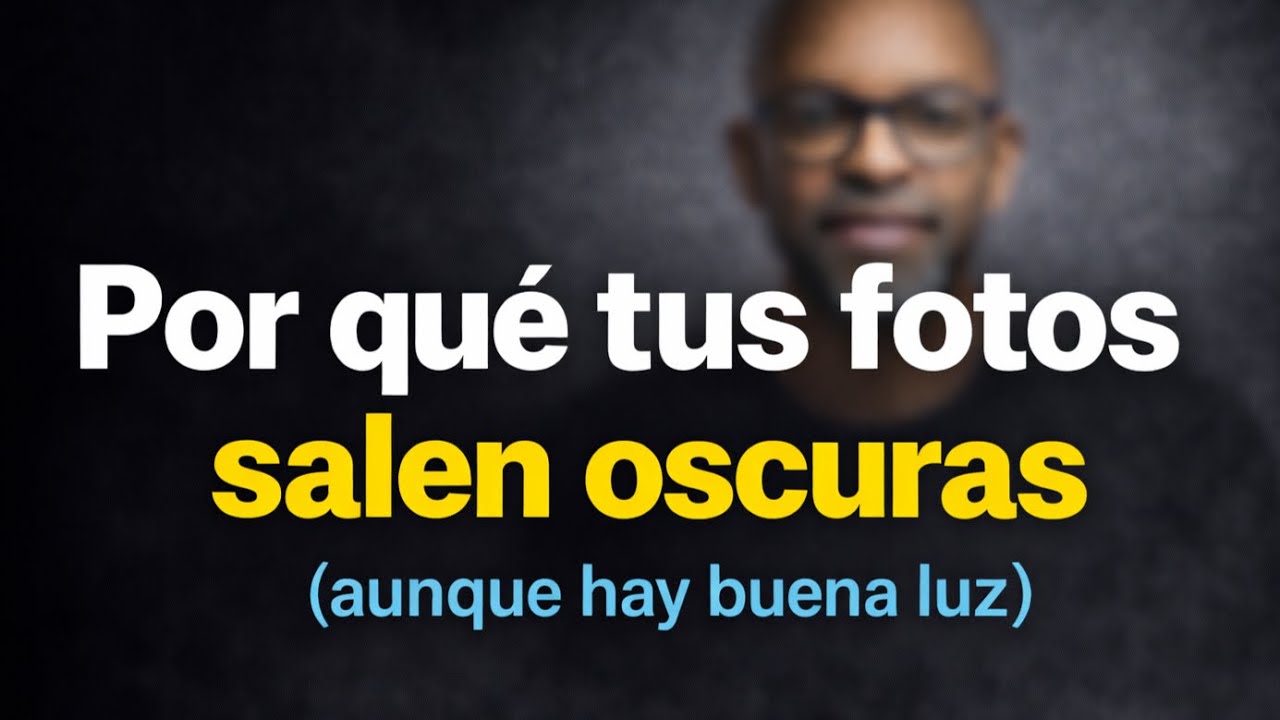 Por qué tus fotos salen oscuras (aunque hay buena luz)