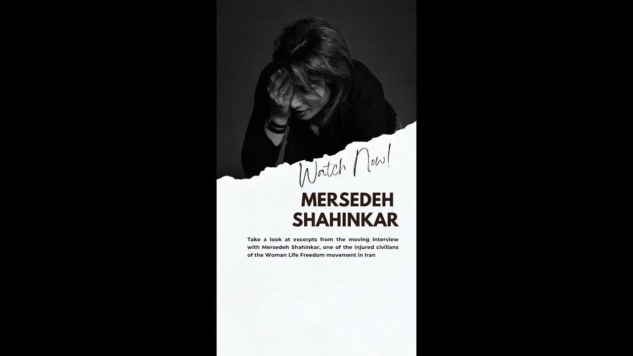 Interview with Mersedeh Shahinkar one of the injured civilians of the Woman Life Freedom Movement
