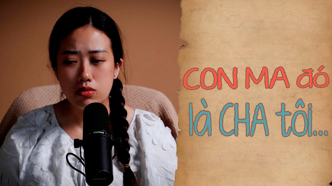 [TẬP 2647 ] Chuyện Ma Có Thật : CON MA ĐÓ LÀ CHA TÔI...