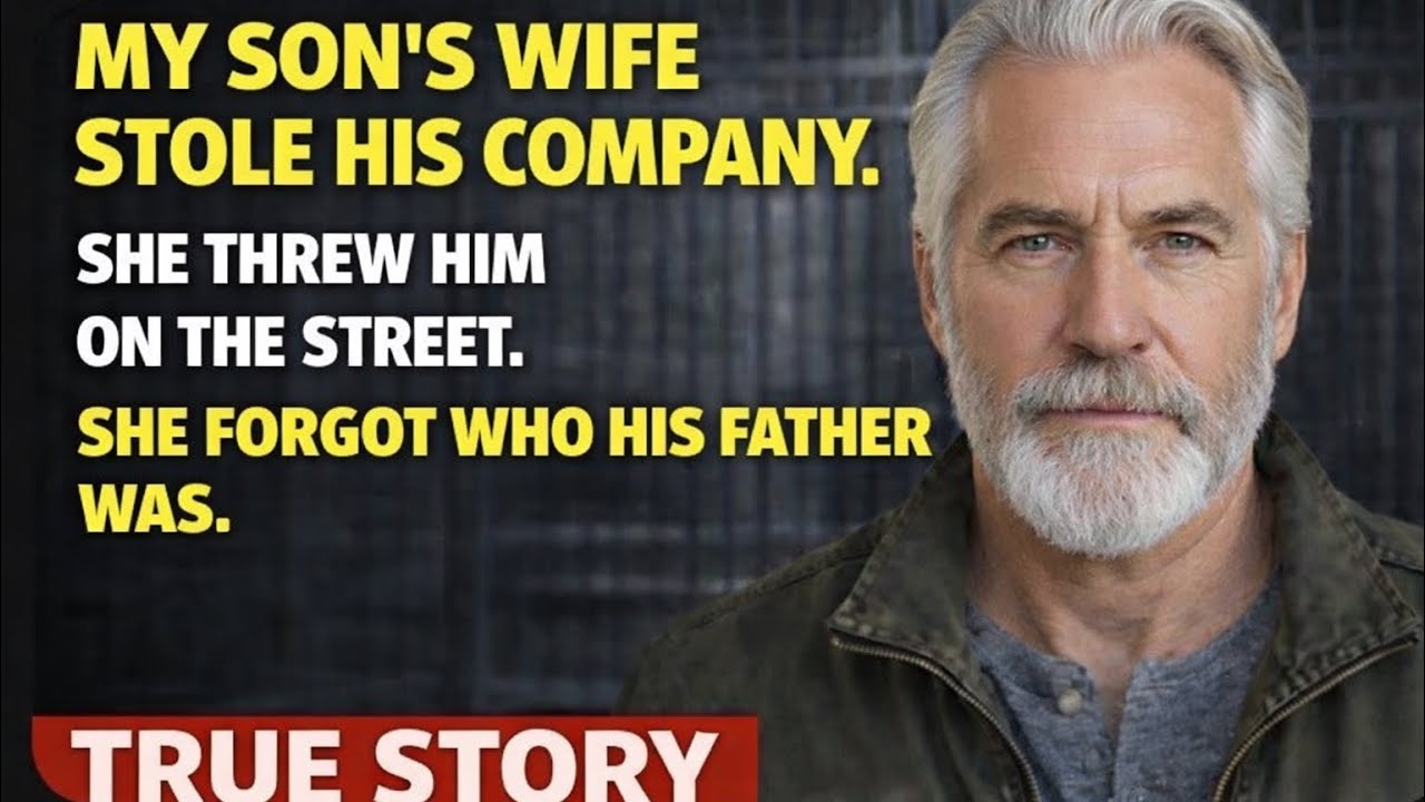 My son's wife stole his company and threw him on the street. She forgot WHO his father was.